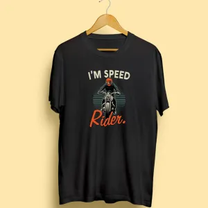 I'm Speed Rider Half Sleeve T-Shirt