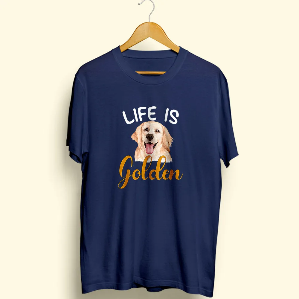 Life Is Golden Half Sleeve T-Shirt