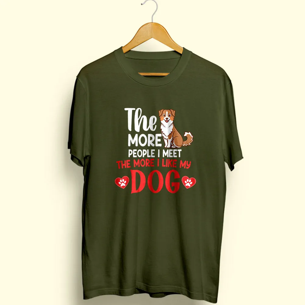 More I Like My Dog Half Sleeve T-Shirt